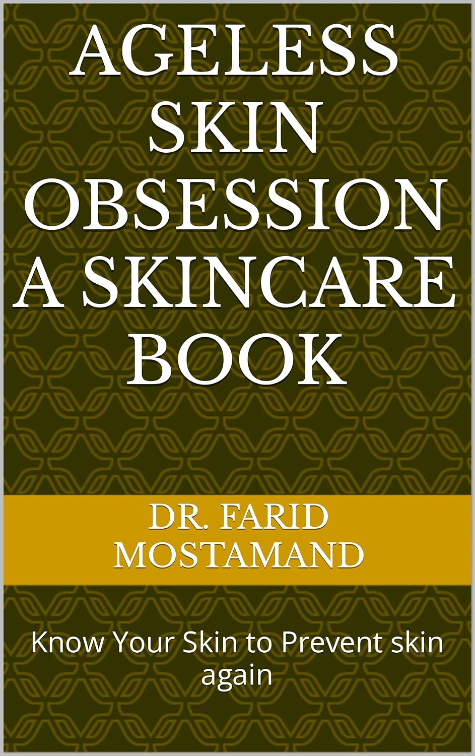 Ageless Skin Obsession a skincare book: Know Your Skin to Prevent skin again