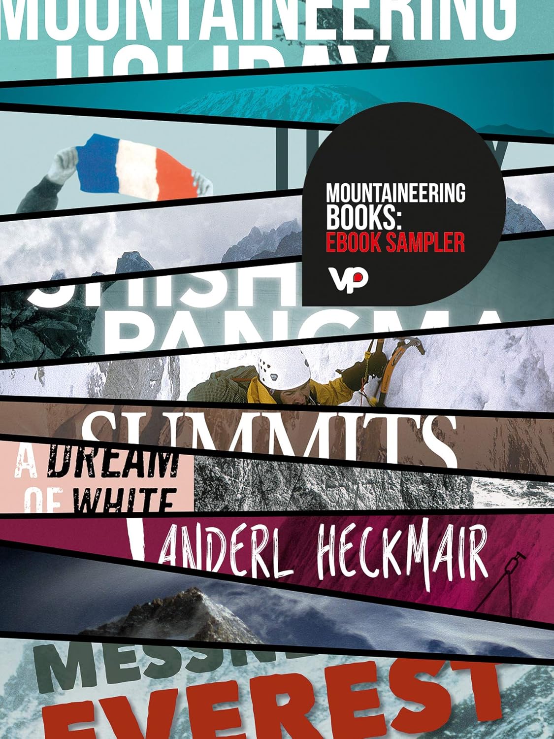 Mountaineering Books: eBook Sampler: Vertebrate Publishing eBooks for the adventurous from Tilman, Terray, Tasker, Scott, MacIntyre, Fowler, Diemberger, Messner, and Heckmair